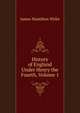 History of England Under Henry the Fourth, Volume 1, James Hamilton Wylie 