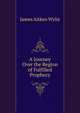 A Journey Over the Region of Fulfilled Prophecy, James Aitken Wylie 