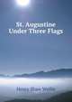 St. Augustine Under Three Flags, Henry Shaw Wyllie 