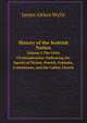 History of the Scottish Nation. Volume 2 The Celtic Christianisation: Embracing the Epochs of Ninian, Patrick, Columba, Columbanus, and the Culdee Church, James Aitken Wylie 