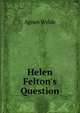 Helen Felton's Question, Agnes Wylde 