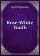 Rose-White Youth, Dolf Wyllarde 