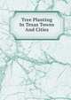 Tree Planting In Texas Towns And Cities, 
