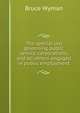 The special law governing public service corporations, and all others engaged in public employment, Wyman, Bruce, 1876-1926 