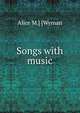 Songs with music, Alice M.] [Wyman 