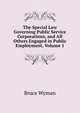 The Special Law Governing Public Service Corporations, and All Others Engaged in Public Employment, Volume 1, Wyman, Bruce, 1876-1926 