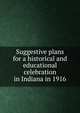 Suggestive plans for a historical and educational celebration in Indiana in 1916, 