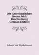 Der Americanischen Neuen Welt Beschreibung (German Edition), Johann Just Wynkelmann 