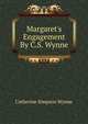 Margaret's Engagement By C.S. Wynne., Catherine Simpson Wynne 