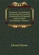 Eunomus: Or, Dialogues Concerning the Law and Constitution of England, with an Essay On Dialogue, Volume 1, Edward Wynne 