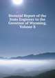 Biennial Report of the State Engineer to the Governor of Wyoming, Volume 8, 