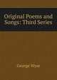 Original Poems and Songs: Third Series, George Wyse 