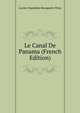 Le Canal De Panama (French Edition), Lucien Napoleon Bonaparte Wyse 