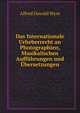 Das Internationale Urheberrecht an Photographien, Musikalischen Auffuhrungen und Ubersetzungen, Alfred Oswald Wyss 