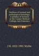 Outlines of normal and pathological histology; a syllabus of lectures at the Cooper Medical College, San Francisco, J H. 1822-1901 Wythe 