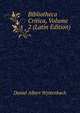 Bibliotheca Critica, Volume 2 (Latin Edition), Daniel Albert Wyttenbach 
