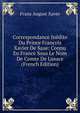 Correspondance Inedite Du Prince Francois Xavier De Saxe: Connu En France Sous Le Nom De Comte De Lusace (French Edition), Franz August Xaver 
