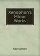 Xenophon's Minor Works, Xenophon 