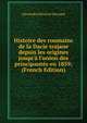 Histoire des roumains de la Dacie trajane depuis les origines jusqu'? l'union des principaut?s en 1859; (French Edition), Alexandru Dimitrie Xenopol 