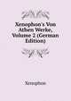 Xenophon's Von Athen Werke, Volume 2 (German Edition), Xenophon 