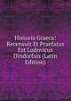 Historia Graeca: Recensuit Et Praefatus Est Ludovicus Dindorfuis (Latin Edition), 