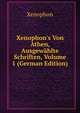 Xenophon's Von Athen, Ausgew?hlte Schriften, Volume 1 (German Edition), Xenophon 