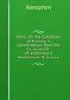 Hiero; On the Condition of Royalty: A Conversation, from the Gr., by the Tr. of Antoninus's Meditations R. Graves., Xenophon 