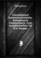 Gxenofntos@ pomnymoneumata. Xenophontis Commentarii, Cum Annotationibus Ed. G.a. Sauppe, Xenophon 