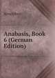 Anabasis, Book 6 (German Edition), Xenophon 