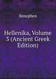 Hellenika, Volume 3 (Ancient Greek Edition), Xenophon 