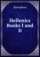 Hellenics Books I and Ii., Xenophon 