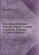 Xenophontis Quae Exstant Opera, Graece & Latine, Volume 9 (Latin Edition), Xenophon 