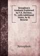 Xenophon's Anabasis Explained by F.K. Hertlein. Tr., with Additional Notes, by H. Browne, Xenophon 