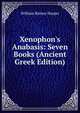 Xenophon's Anabasis: Seven Books (Ancient Greek Edition), William Rainey Harper 