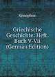Griechische Geschichte: Heft. Buch V-Vii (German Edition), Xenophon 