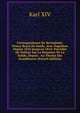 Correspondance De Bernadotte, Prince Royal De Su?de, Avec Napol?on Depuis 1810 Jusqu'au 1814: Pr?c?d?e De Notices Sur La Situation De La Su?de, Depuis . Au Thr?ne Des Scandinaves (French Edition), Karl XIV 