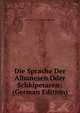 Die Sprache Der Albanesen Oder Schkipetaren . (German Edition), Karl August Anton Aloys Josef Xylander 