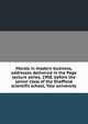 Morals in modern business, addresses delivered in the Page lecture series, 1908, before the senior class of the Sheffield scientific school, Yale university, 