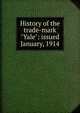 History of the trade-mark "Yale": issued January, 1914, 