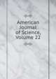 American Journal of Science, Volume 22, 