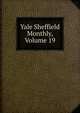Yale Sheffield Monthly, Volume 19, 