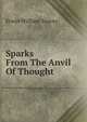 Sparks From The Anvil Of Thought, Erwin William Yancey 