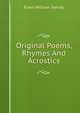 Original Poems, Rhymes And Acrostics, Erwin William Yancey 