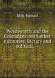 Wordsworth and the Coleridges: with other memories, literary and political. --, Ellis Yarnall 