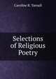 Selections of Religious Poetry, Caroline R. Yarnall 