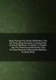 Shop Practice For Home Mechanics, Use Of Tools, Shop Processes, Construction Of Small Machines. Contains A Chapter Also On Theoretical Mechanics And On Miscellaneous Information Relative To Shop Work, 