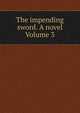 The impending sword. A novel Volume 3, 