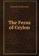 The Ferns of Ceylon, Lorenzo Gordin Yates 