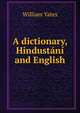 A dictionary, Hindustani and English, William Yates 