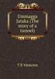 Ummagga Jataka (The story of a tunnel), T B Yatawara 
